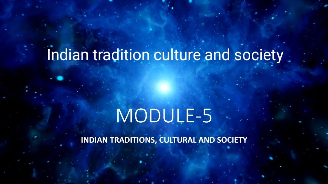 INDIAN TRADITION, CULTURE AND SOCIETY